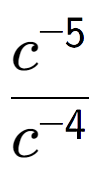 A LaTex expression showing \frac{c to the power of -5 }{c to the power of -4 }