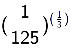 A LaTex expression showing (1 over 125 ) to the power of (1 over 3 )