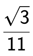 A LaTex expression showing \frac{square root of 3}{11}