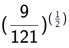 A LaTex expression showing (9 over 121 ) to the power of (1 over 2 )