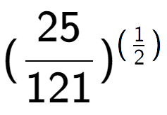 A LaTex expression showing (25 over 121 ) to the power of (1 over 2 )