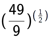 A LaTex expression showing (49 over 9 ) to the power of (1 over 2 )