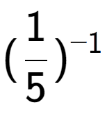 A LaTex expression showing (1 over 5 ) to the power of -1