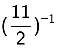 A LaTex expression showing (11 over 2 ) to the power of -1