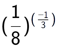 A LaTex expression showing (1 over 8 ) to the power of (-1 over 3 )