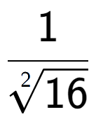 A LaTex expression showing 1 over 2-th root of 16