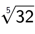 A LaTex expression showing 5-th root of 32