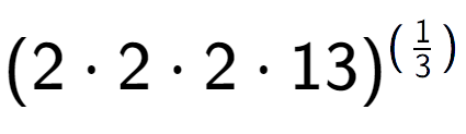 A LaTex expression showing (2 times 2 times 2 times 13) to the power of (1 over 3 )