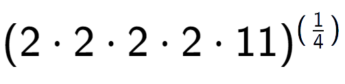A LaTex expression showing (2 times 2 times 2 times 2 times 11) to the power of (1 over 4 )