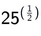 A LaTex expression showing 25 to the power of (1 over 2 )