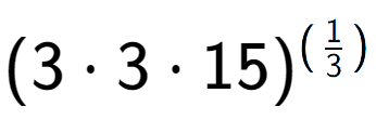 A LaTex expression showing (3 times 3 times 15) to the power of (1 over 3 )