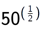 A LaTex expression showing 50 to the power of (1 over 2 )