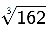 A LaTex expression showing 3-th root of 162