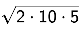 A LaTex expression showing square root of 2 times 10 times 5