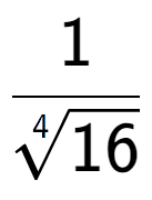 A LaTex expression showing 1 over 4-th root of 16