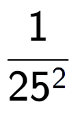 A LaTex expression showing 1 over 25 to the power of 2