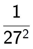 A LaTex expression showing 1 over 27 to the power of 2