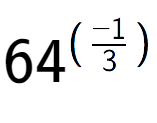 A LaTex expression showing 64 to the power of (-1 over 3 )