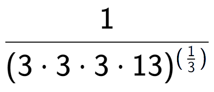 A LaTex expression showing 1 over (3 times 3 times 3 times 13) to the power of (\frac{1 {3 )}}