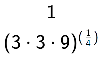 A LaTex expression showing 1 over (3 times 3 times 9) to the power of (\frac{1 {4 )}}