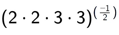 A LaTex expression showing (2 times 2 times 3 times 3) to the power of (-1 over 2 )