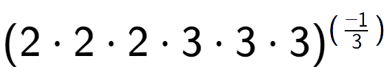 A LaTex expression showing (2 times 2 times 2 times 3 times 3 times 3) to the power of (-1 over 3 )