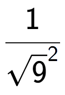 A LaTex expression showing 1 over square root of 9 to the power of 2