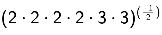 A LaTex expression showing (2 times 2 times 2 times 2 times 3 times 3) to the power of (-1 over 2 )