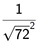 A LaTex expression showing 1 over square root of 72 to the power of 2