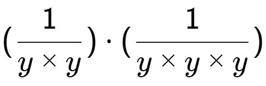 A LaTex expression showing (1 over y multiplied by y ) times (1 over y multiplied by y multiplied by y )