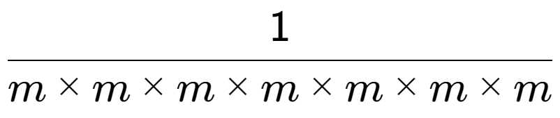 A LaTex expression showing 1 over m multiplied by m multiplied by m multiplied by m multiplied by m multiplied by m multiplied by m