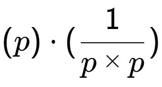 A LaTex expression showing (p) times (1 over p multiplied by p )