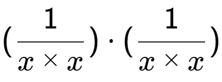 A LaTex expression showing (1 over x multiplied by x ) times (1 over x multiplied by x )