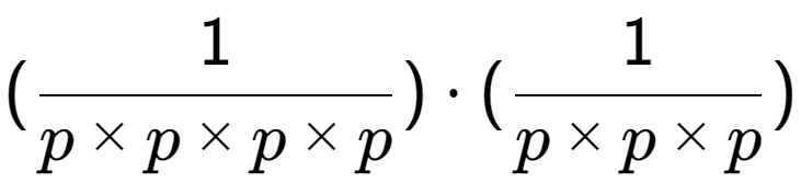 A LaTex expression showing (1 over p multiplied by p multiplied by p multiplied by p ) times (1 over p multiplied by p multiplied by p )