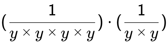 A LaTex expression showing (1 over y multiplied by y multiplied by y multiplied by y ) times (1 over y multiplied by y )