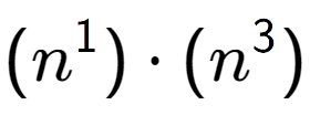 A LaTex expression showing (n to the power of 1 ) times (n to the power of 3 )