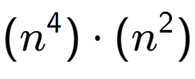 A LaTex expression showing (n to the power of 4 ) times (n to the power of 2 )