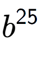 A LaTex expression showing b to the power of 25