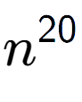 A LaTex expression showing n to the power of 20