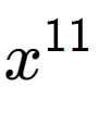 A LaTex expression showing x to the power of 11