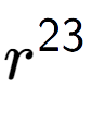 A LaTex expression showing r to the power of 23