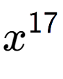 A LaTex expression showing x to the power of 17