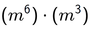 A LaTex expression showing (m to the power of 6 ) times (m to the power of 3 )