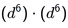 A LaTex expression showing (d to the power of 6 ) times (d to the power of 6 )