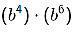 A LaTex expression showing (b to the power of 4 ) times (b to the power of 6 )