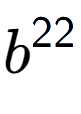 A LaTex expression showing b to the power of 22