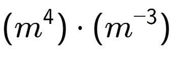 A LaTex expression showing (m to the power of 4 ) times (m to the power of -3 )