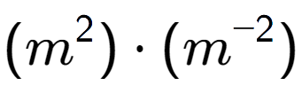 A LaTex expression showing (m to the power of 2 ) times (m to the power of -2 )