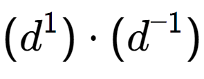A LaTex expression showing (d to the power of 1 ) times (d to the power of -1 )