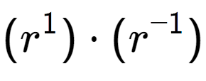 A LaTex expression showing (r to the power of 1 ) times (r to the power of -1 )